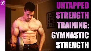 Untapped Strength Part One: Gymnastic Strength Training and More