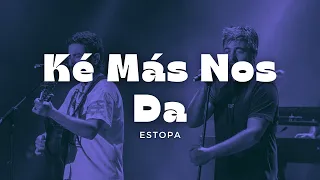 Estopa - Ké Más Nos Da (LETRA)