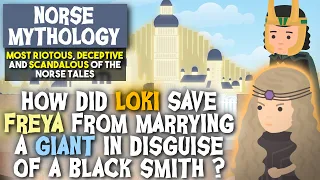 How did LOKI save FREYA from Marrying a giant in disguise of a black smith ? Norse Mythology Stories