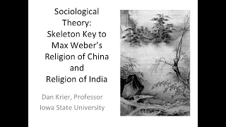 Sociological Theory: Skeleton Key 3 to Max Weber''s Religion of China &and Religion of India