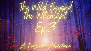 Entering the Carnival || The Wild Beyond the Witchlight Ep.3