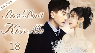 ENGSUB【Boss!Don’t  Kiss Me】▶EP18|YangZi,LiuKaiwei💌CDrama Recommender