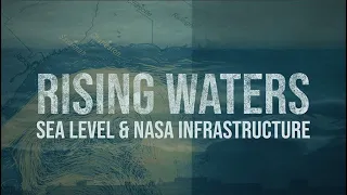 Rising Waters: Sea Level & NASA Infrastructure