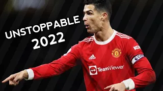 Cristiano Ronaldo 2022 • Sia - Unstoppable || Skills & Goals || HD