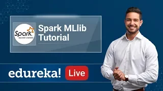 Apache Spark MLlib Tutorial for Beginners | Apache Spark Training | Edureka | Apache Spark Live - 2