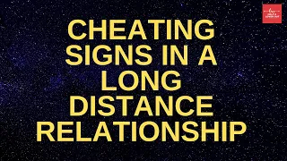 cheating signs in a long distance relationship