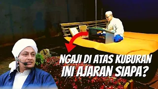 Ngaji Al Qur'an Di Atas Kuburan - Habib Hasan Bin Ismail Al Muhdor