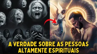 5 COISAS QUE SÓ PESSOAS ALTAMENTE ESPIRITUAIS ENTENDERÃO