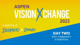 Aspen VisionXChange, Day 2: Why Community is Essential