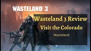 Wasteland 3 Review - a fun and well thought out RPG