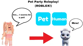 Pet Party Roleplay!! (ROBLOX!)
