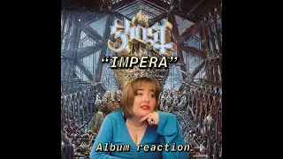 ♕GHOST "IMPERA" ALBUM REACTION (this album made me angry...)♕