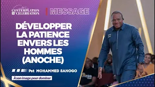 DEVELOPPER LA PATIENCE ENVERS LES HOMMES (ANOCHE) | Pasteur Mohammed SANOGO