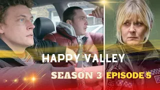 "Unveiling Dark Secrets: Exploring the Intriguing Twists of Happy Valley Season 3 Episode 5!"