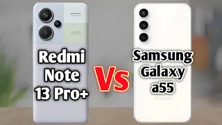 Samsung A55 Vs Redmi Note 13 Pro Plus |  Most Detailed Comparison Video | Which Should You Buy?