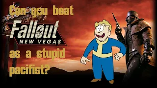 Can You Beat it?: Fallout:New Vegas As A Stupid Pacifist