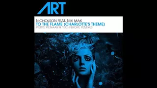 Nicholson feat. Niki Mak - To The Flame (Charlotte's Theme) (Pierre Pienaar Remix)