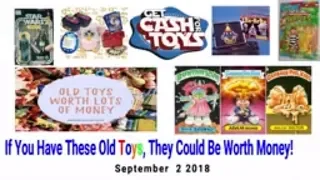 If You Have These Old Toys, They Could Be Worth Money 9-2-2018