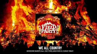 We All Country - Moonshine Bandits (feat. Colt Ford, Sarah Ross and Charlie Farley) [Official Audio]