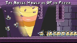 The Noise Would be OP in Pizza Tower!