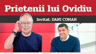 DANI COMAN, invitat la Prietenii lui Ovidiu » EDIȚIA INTEGRALĂ (episodul 111)