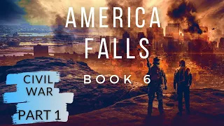 CIVIL WAR - Part 1 of Post-Apocalyptic Audiobook #6 In the America Falls Series