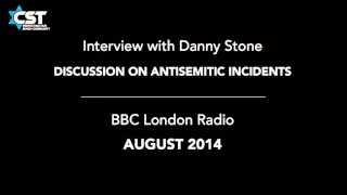 BBC Radio London interviews Danny Stone about antisemitic incidents, August 2014