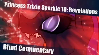 [Blind Commentary] Princess Trixie Sparkle 10: Revelations