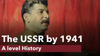 The USSR by 1941 - A level History