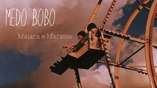 Medo Bobo - Maiara & Maraisa | LETRA