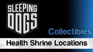 Sleeping Dogs - All Health Shrine Locations / Spiritual Healing Achievement | WikiGameGuides