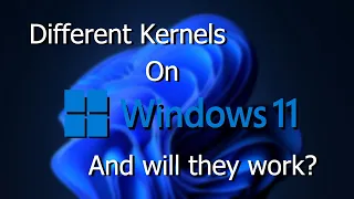 Windows 11 With Different Kernels