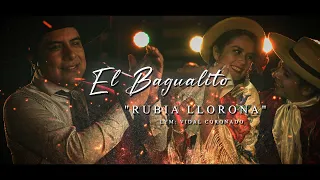 EL BAGUALITO - RUBIA LLORONA (  VIDEO OFICIAL )