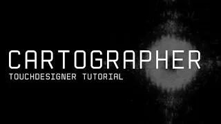 Cartographer - TouchDesigner Tutorial