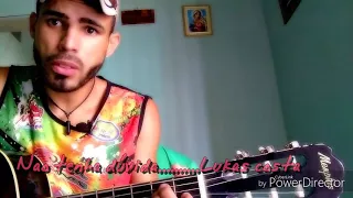 Não tenha Dúvida..Tairine cigano cover...../Lukas Costa