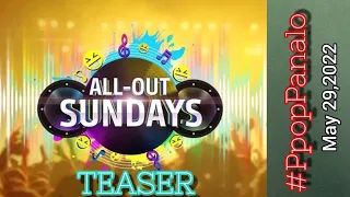 TEASER: ALL OUT SUNDAYS | May 29,2022 #PpopPanalo