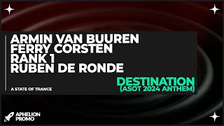 Armin van Buuren, Ferry Corsten, Rank 1, & Ruben de Ronde - Destination (Extended ASOT 2024 Anthem)