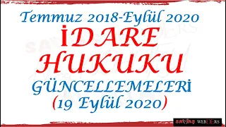 İDARE HUKUKU GÜNCELLEMELERİ - 1 (Temmuz 2019 - Eylül 2020 Arası) (19 Eylül 2020)