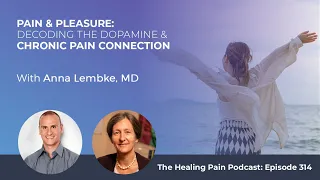 Pain & Pleasure: Decoding the Dopamine and Chronic Pain Connection with Anna Lembke, MD