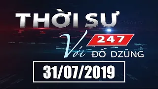 Thời Sự 247 Với Đỗ Dzũng | 31/07/2019 | SET TV www.setchannel.tv