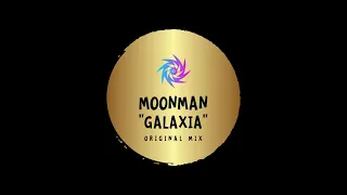 MOONMAN ''Galaxia [Original Mix]''