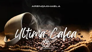 AREN & MIHAELA - ULTIMA CAFEA (Official Music)