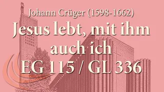 Johann Crüger (1598-1662): Jesus lebt, mit ihm auch ich (Eg 115 / GL 336)