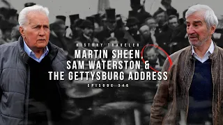 Martin Sheen, Sam Waterston & The Gettysburg Address (on location!!!) History Traveler Episode 346