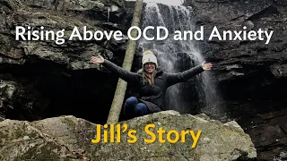 Rising Above OCD and Anxiety | Jill's Story