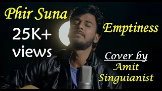 Phir Suna Cover | Unplugged | Amit Singuianist | Emptiness | Gajendra Verma