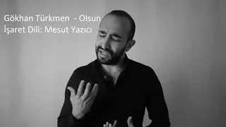 İşaret Dili Gökhan Türkmen - Olsun [Mesut Yazıcı]