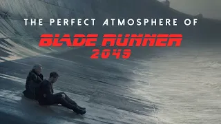 The Perfect Atmosphere of Blade Runner 2049