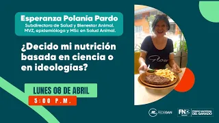 ¿Decido mi nutrición basada en ciencia o en ideologías? - Esperanza Polania