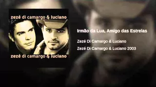Zezé Di Camargo e Luciano - Irmão Da Lua, Amigo Das Estrelas (2003)